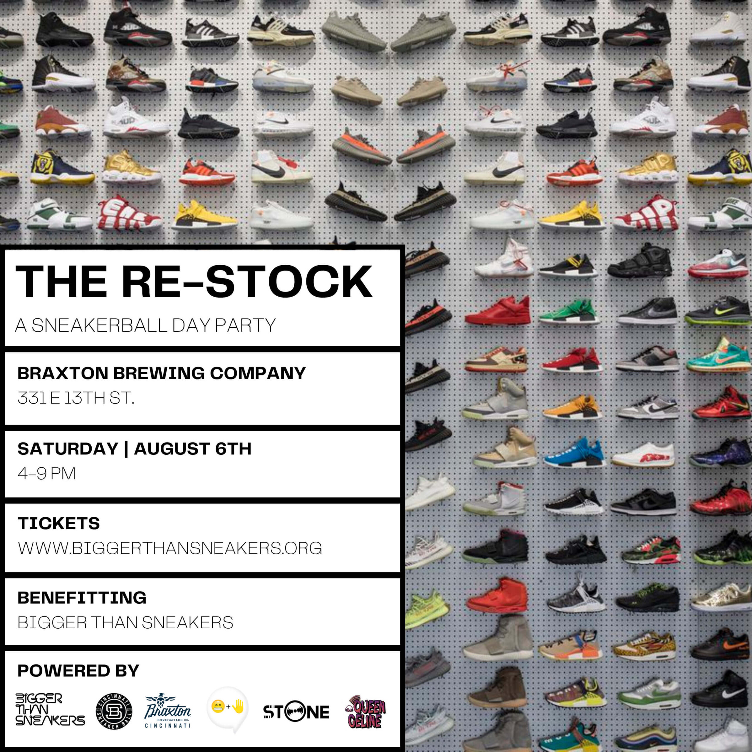 THE RE-STOCK: A SNEAKERBALL DAY PARTY | BRAXTON BREWING COMPANY, 331 E 13TH ST. | SATURDAY, AUGUST 6TH, 4-9 PM | TICKETS: www.biggerthansneakers.org | POWERED BY BIGGER THAN SNEAKERS, CINCINNATI SNEAKERBALL, BRAXTON BREWING CO. CINCINNATI, 😁 + ✋, STONE, and QUEEN CELINE